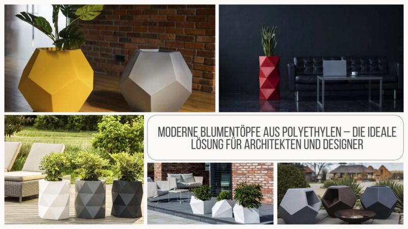 Moderne Blumentöpfe aus Polyethylen – Die ideale Lösung für Architekten und Designer